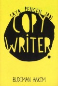 Saya Pengen Jadi Copy Writer