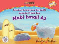 Teladan Anak Yang Berbakti Kepada Orang Tua Nabi Ismail As