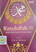 Rasulullah, Kisah Hidup Sang Pemimpin Umat