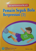 Mempersiapkan Pemain Sepakbola Berprestasi ( 2 )