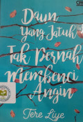 Daun Yang Jatuh Tak Pernah Membenci Angin